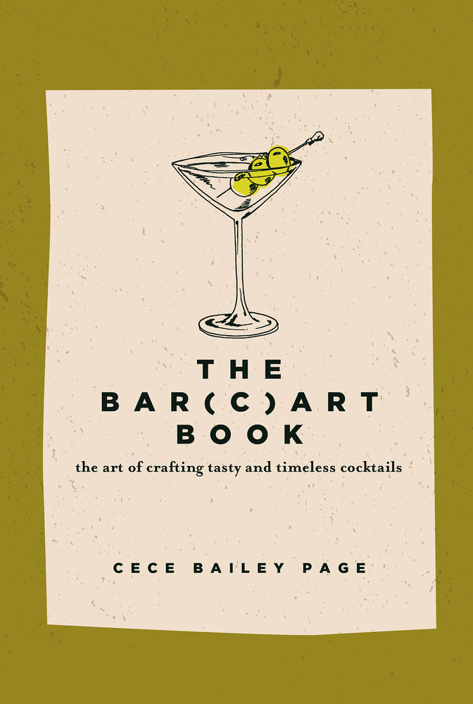 The Bar Cart Book : The Art of Crafting Tasty and Timeless Cocktails