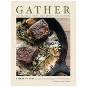 Gather: 100 Seasonal Recipes that Bring People Together